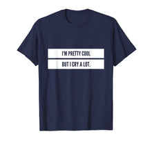Ladda upp bild till gallerivisning, Funny shirts V-neck Tank top Hoodie sweatshirt usa uk au ca gifts for I'm Pretty Cool But I Cry a Lot T-Shirt Emo Goth Pastel Tee 2779463