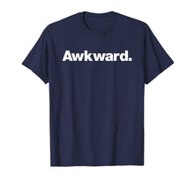 Ladda upp bild till gallerivisning, Funny shirts V-neck Tank top Hoodie sweatshirt usa uk au ca gifts for The word Awkward | A t-shirt that says Awkward 1999697