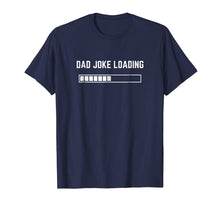Ladda upp bild till gallerivisning, Funny shirts V-neck Tank top Hoodie sweatshirt usa uk au ca gifts for Dad Joke Loading T-Shirt 2293451