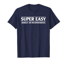 Ladda upp bild till gallerivisning, Funny Super Easy Barely An Inconvenience T-shirt 416215