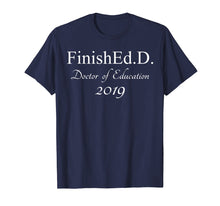 Ladda upp bild till gallerivisning, Funny shirts V-neck Tank top Hoodie sweatshirt usa uk au ca gifts for Finished With An Ed.D 2019 T-shirt Grad School Gifts 1443363