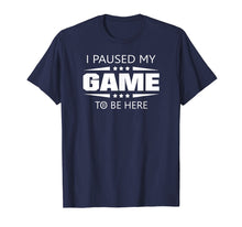 Ladda upp bild till gallerivisning, Funny shirts V-neck Tank top Hoodie sweatshirt usa uk au ca gifts for I Paused My Game To Be Here Funny Gamer T-Shirt 741775