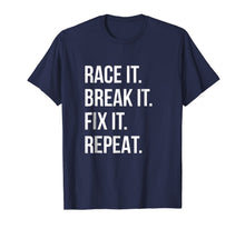 Ladda upp bild till gallerivisning, Race It Break It Fix It Repeat Funny Hilaious Tee 164428