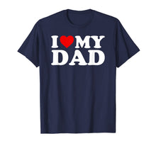 Ladda upp bild till gallerivisning, I Love My Dad T Shirt For Kids, Men, Women 73767
