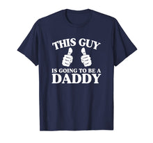 Ladda upp bild till gallerivisning, This Guy Is Going To Be A Daddy T-Shirt 264667