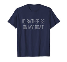 Ladda upp bild till gallerivisning, Funny shirts V-neck Tank top Hoodie sweatshirt usa uk au ca gifts for I'd Rather Be on My Boat t-shirt 2097104