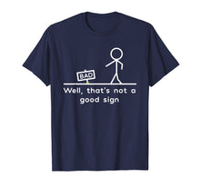 Ladda upp bild till gallerivisning, Funny shirts V-neck Tank top Hoodie sweatshirt usa uk au ca gifts for Well, That's Not A Good Sign Funny T-Shirt 683561