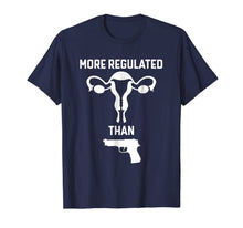 Ladda upp bild till gallerivisning, Uterus More Regulated Than Gun T Shirt Gift for Women Men 284026