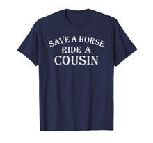 Ladda upp bild till gallerivisning, Funny shirts V-neck Tank top Hoodie sweatshirt usa uk au ca gifts for Save a Horse Ride A Cousin T Shirt Hillbilly Redneck 375158