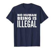 Ladda upp bild till gallerivisning, Funny shirts V-neck Tank top Hoodie sweatshirt usa uk au ca gifts for No Human Being is Illegal - Pro-Immigration T-Shirt 303083