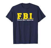 Ladda upp bild till gallerivisning, Funny shirts V-neck Tank top Hoodie sweatshirt usa uk au ca gifts for FBI Female Body Inspector Funny T-shirt 735664