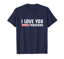 Ladda upp bild till gallerivisning, I love you THREE THOUSAND 3000 - Shirt For DAD 89463