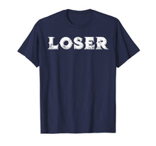 Ladda upp bild till gallerivisning, Funny shirts V-neck Tank top Hoodie sweatshirt usa uk au ca gifts for Loser T Shirt 2808650