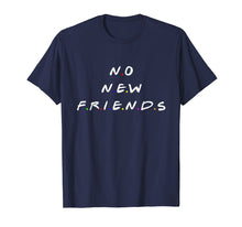 Ladda upp bild till gallerivisning, Funny shirts V-neck Tank top Hoodie sweatshirt usa uk au ca gifts for No new friends t shirt 159981