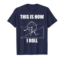 Ladda upp bild till gallerivisning, Funny shirts V-neck Tank top Hoodie sweatshirt usa uk au ca gifts for Funny Physics Shirt - This Is How I Roll Physics Tshirt 364589