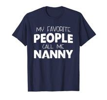 Ladda upp bild till gallerivisning, My Favorite People Call Me Nanny Gift T-Shirt 1041494