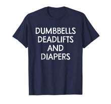 Ladda upp bild till gallerivisning, Funny shirts V-neck Tank top Hoodie sweatshirt usa uk au ca gifts for Dumbbells Deadlifts And Diapers Shirt Funny Parenting Shirt 2370605