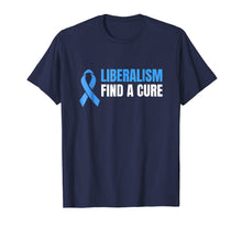 Ladda upp bild till gallerivisning, Funny shirts V-neck Tank top Hoodie sweatshirt usa uk au ca gifts for Liberalism find a cure T-Shirt 1572884