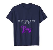 Ladda upp bild till gallerivisning, I'm Not Like a Boss I am the Boss T-shirt 811092