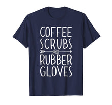 Ladda upp bild till gallerivisning, Funny shirts V-neck Tank top Hoodie sweatshirt usa uk au ca gifts for Coffee Scrubs and Rubber Gloves T shirt Nurse Women Gifts 1352776
