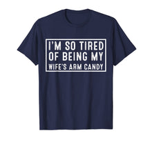 Ladda upp bild till gallerivisning, Funny I'm so tired of being my wife's arm candy T-Shirt 38376