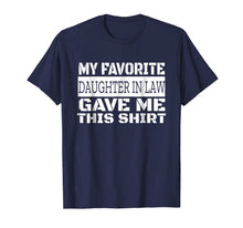 Ladda upp bild till gallerivisning, My Favorite Daughter-In-Law Gave Me This Shirt Funny T-Shirt 1400231