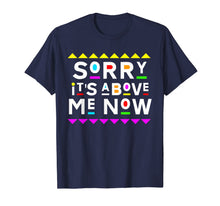 Ladda upp bild till gallerivisning, Sorry It's Above Me Now Shirt 90s Style T-Shirt 204861