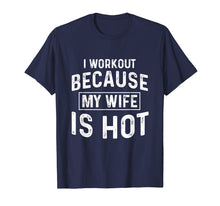 Ladda upp bild till gallerivisning, Funny shirts V-neck Tank top Hoodie sweatshirt usa uk au ca gifts for I Workout Because My Wife Is Hot Gym Funny T-Shirts 2122824