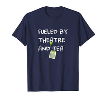 Ladda upp bild till gallerivisning, Funny shirts V-neck Tank top Hoodie sweatshirt usa uk au ca gifts for Fueled by Theatre and Tea Shirt, Actor, Theater Gifts 1873731