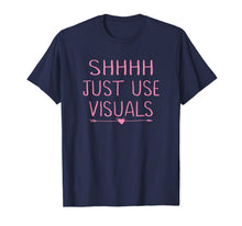Ladda upp bild till gallerivisning, Special Education Teacher Shirts Funny Shhh Just Use Visuals 817702
