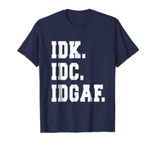 Ladda upp bild till gallerivisning, Funny shirts V-neck Tank top Hoodie sweatshirt usa uk au ca gifts for IDK IDC IDGAF T SHIRT I Dont Know I Dont Care Tee 2120762
