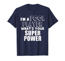 Ladda upp bild till gallerivisning, Funny shirts V-neck Tank top Hoodie sweatshirt usa uk au ca gifts for Billards T Shirt, I'm A Pool Player, What's Your Super power 4158234
