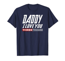 Ladda upp bild till gallerivisning, I Love You Daddy 3000 Tshirt Papa Three Father's day Gift T-Shirt 62257