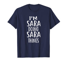 Ladda upp bild till gallerivisning, Funny shirts V-neck Tank top Hoodie sweatshirt usa uk au ca gifts for I'm Sara Doing Sara Things T-shirt First Name T-Shirt 1606547