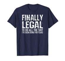 Ladda upp bild till gallerivisning, Funny 21st Birthday Gift Finally Legal Tshirt for Men Women 98385