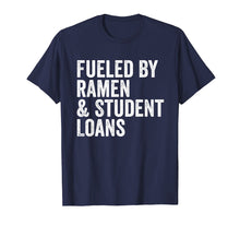 Ladda upp bild till gallerivisning, Funny shirts V-neck Tank top Hoodie sweatshirt usa uk au ca gifts for Funny College Fueled by Ramen and Student Loans T Shirt 3966387