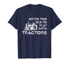 Ladda upp bild till gallerivisning, Funny shirts V-neck Tank top Hoodie sweatshirt usa uk au ca gifts for Never Too Old to Play with Tractor Farm Life T-Shirt 2261181