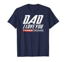 Ladda upp bild till gallerivisning, I Love You Dad 3000 Tshirt Papa Three Tsnd Father's day Gift T-Shirt 4236