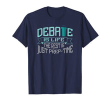 Ladda upp bild till gallerivisning, Debate is Life The Rest is Just Prep-Time T-Shirt 1744689