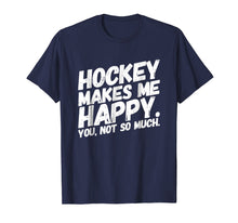 Ladda upp bild till gallerivisning, Funny shirts V-neck Tank top Hoodie sweatshirt usa uk au ca gifts for Hockey makes me HAPPY You not so much Funny Tshirt white 2959615