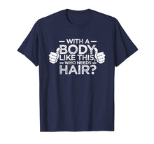 Ladda upp bild till gallerivisning, Funny shirts V-neck Tank top Hoodie sweatshirt usa uk au ca gifts for With A Body Like This Who Needs Hair Shirt Bald Gift 3909340