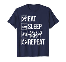 Ladda upp bild till gallerivisning, Funny shirts V-neck Tank top Hoodie sweatshirt usa uk au ca gifts for Funny Eat Sleep Take Kids To Sport Repeat Tshirt Funny Gifts 3386796