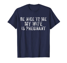 Ladda upp bild till gallerivisning, Be Nice To Me My Wife Is Pregnant T-Shirt 782522