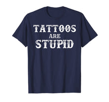 Ladda upp bild till gallerivisning, Funny shirts V-neck Tank top Hoodie sweatshirt usa uk au ca gifts for Tattoos Are Stupid T-Shirt Vintage Funny Sarcastic Tattoo Gi 1949093