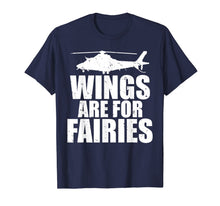 Ladda upp bild till gallerivisning, Wings Are For Fairies Funny Helicopter Pilot T-shirt 1090998