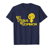 Ladda upp bild till gallerivisning, No uterus no opinion shirt feminist pro-choice t-shirt