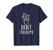 Ladda upp bild till gallerivisning, Funny shirts V-neck Tank top Hoodie sweatshirt usa uk au ca gifts for Don't Touch Me Funny Succulent Cactus Spiny Humor T-Shirt 1852729