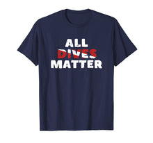 Ladda upp bild till gallerivisning, Funny shirts V-neck Tank top Hoodie sweatshirt usa uk au ca gifts for Scuba Diving T Shirt All Dives Matter Funny Diver Flag Shirt 590091