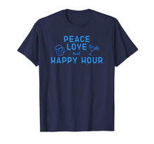 Ladda upp bild till gallerivisning, Funny shirts V-neck Tank top Hoodie sweatshirt usa uk au ca gifts for Peace Love and Happy Hour T Shirt 2054435