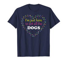 Ladda upp bild till gallerivisning, Funny shirts V-neck Tank top Hoodie sweatshirt usa uk au ca gifts for I'm just here to pet all the DOGS Tshirt | Funny Groomer Pet 2129007